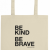 Be Kind, Be Brave Organic Tote (Standard & Large Sizes) | Screen_Shot_2020-02-11_at_11.09.17_AM.png