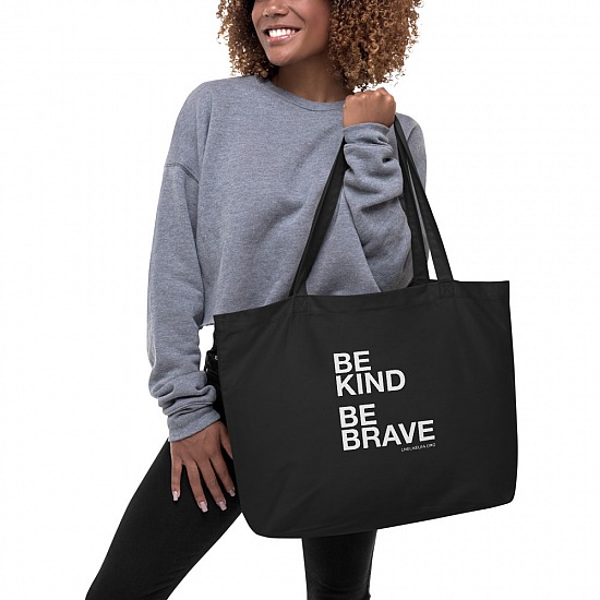 Be Kind, Be Brave Organic Tote (Standard & Large Sizes)